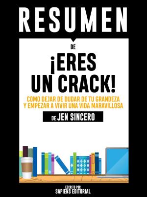 Cover of the book Eres Un Crack (You Are A Badass) - Resumen del libro de Jen Sincero by Sapiens Editorial, Sapiens Editorial, Yuval Noah Harari
