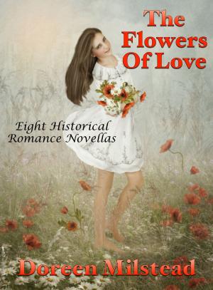 Cover of the book The Flowers of Love: Eight Historical Romance Novellas by Jessica Candy