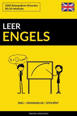 Cover of the book Leer Engels: Snel / Gemakkelijk / Efficiënt: 2000 Belangrijkste Woorden by Pinhok Languages