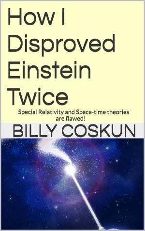 Cover of the book How I Disproved Einstein Twice by Billy