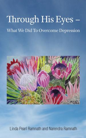 Cover of the book Through His Eyes: What We Did To Overcome Depression by Newton King