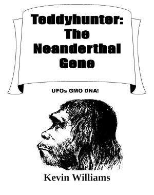 Cover of the book Teddyhunter: The Neanderthal Gene by Kevin Williams