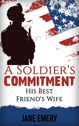 Cover of the book A Soldier's Commitment: His Best Friend's Wife by Jane Emery