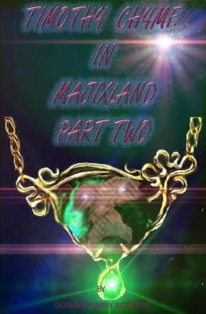 Cover of the book Timothy Chyme In Majixland Part Two by DeAnna C. Zankich