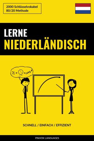 Cover of the book Lerne Niederländisch: Schnell / Einfach / Effizient: 2000 Schlüsselvokabel by Pinhok Languages