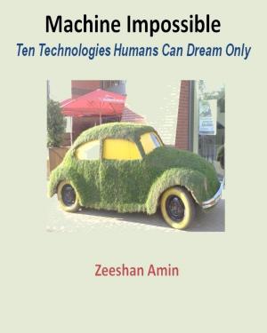 Cover of the book Machine Impossible: Ten Technologies Humans Can Dream Only by Henry Ruffin, André Tudesq