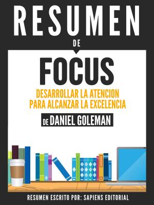 Book cover of Focus: Desarrollar La Atencion Para Alcanzar La Excelencia - Resumen del libro de Daniel Goleman