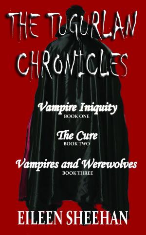 Cover of the book The Tugurlan Chronicles Boxed Set, Book 1-Vampire Iniquity; Book 2- The Cure; Book 3: Vampires and Werewolves by Ailene Frances