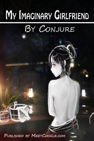 Cover of the book My Imaginary Girlfriend by Conjure
