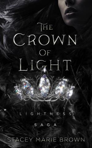 Cover of the book The Crown Of Light (Lightness Saga # 1) by Stacey Marie Brown