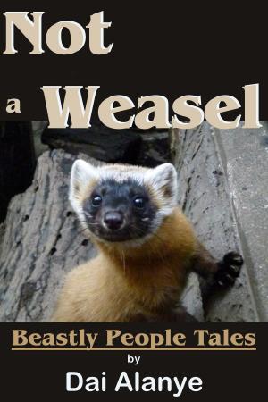 Book cover of Not a Weasel (Beastly People Tales)