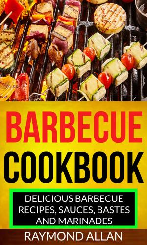 Cover of Barbecue Cookbook: Delicious Barbecue Recipes, Sauces, Bastes And Marinades