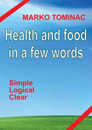Cover of the book Health And Food In A Few Words by David DeRose, MD, MPH, Greg Steinke, MD, MPH, Trudie Li, MSN, FNP