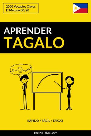 Cover of the book Aprender Tagalo: Rápido / Fácil / Eficaz: 2000 Vocablos Claves by Pinhok Languages