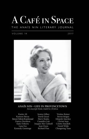 Cover of the book A Cafe in Space: The Anais Nin Literary Journal, Volume 14 by Anais Nin