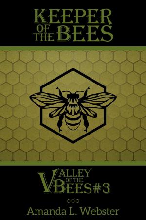 Cover of the book Keeper of the Bees: Valley of the Bees #3 by TJ Lord