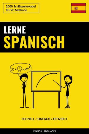 Cover of the book Lerne Spanisch: Schnell / Einfach / Effizient: 2000 Schlüsselvokabel by Pinhok Languages