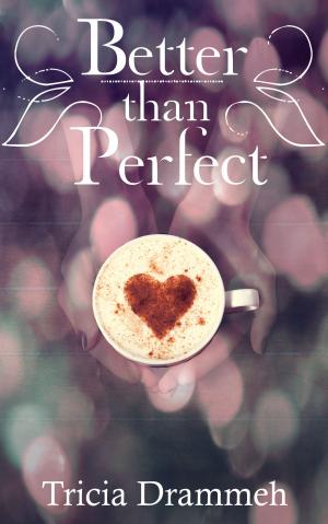 Cover of the book Better than Perfect by Natasha Preston