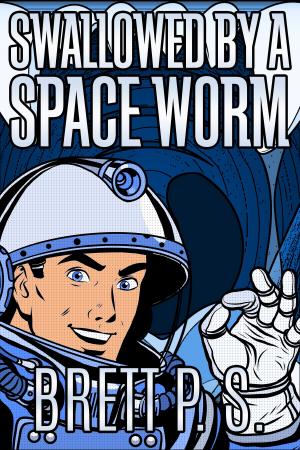 Cover of the book Swallowed by a Space Worm by Brett P. S.