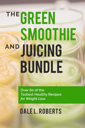 Cover of the book The Green Smoothie and Juicing Bundle: Over 60 of the Tastiest Healthy Recipes for Weight Loss by Lewis Haas