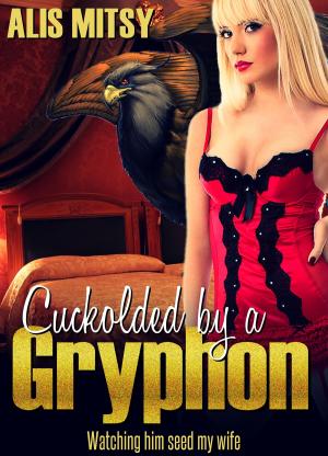 Cover of the book Cuckolded by a Gryphon by Misha Talea