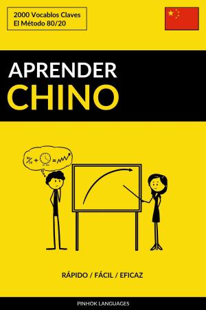 Cover of the book Aprender Chino: Rápido / Fácil / Eficaz: 2000 Vocablos Claves by Pinhok Languages