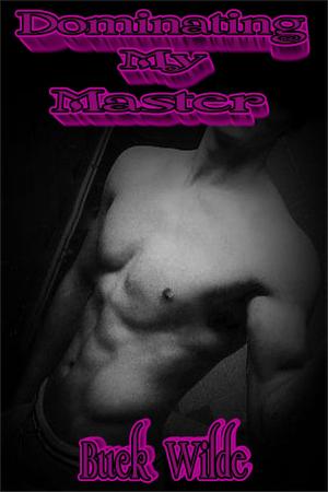 Cover of the book Dominating My Master by M. R. Pritchard