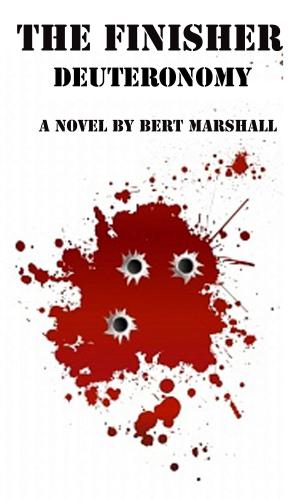 Cover of the book The Finisher Series: Deuteronomy by Bert Marshall