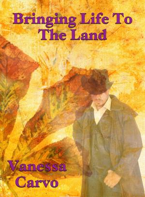 Cover of the book Bringing Life To The Land by Leah Charles