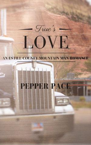 Cover of the book True's Love by Pepper Pace
