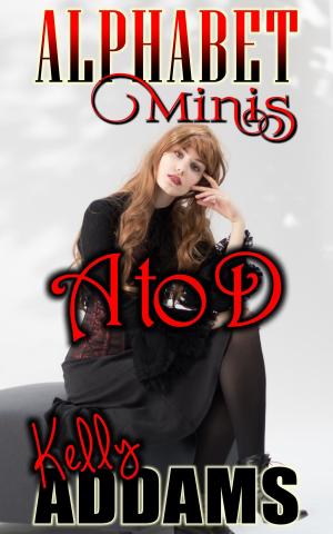 Cover of the book Alphabet Minis: A to D by Kelly Addams, Kay Nyne, Mike Hunt