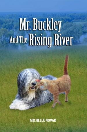 Cover of the book Mr. Buckley And The Rising River by Ellen M. Puff, Illustrator Heeyun Kim