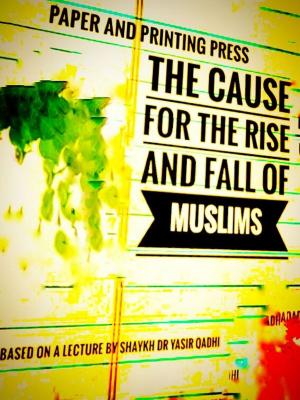 Cover of Paper And Printing Press: The Cause For The Rise And Fall Of Muslims