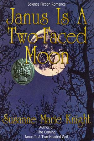 Cover of the book Janus Is A Two-Faced Moon by Susanne Marie Knight
