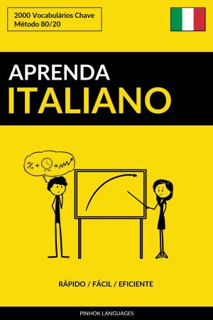 bigCover of the book Aprenda Italiano: Rápido / Fácil / Eficiente: 2000 Vocabulários Chave by 