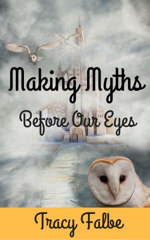 bigCover of the book Making Myths Before Our Eyes by 