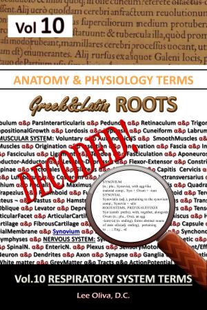 Cover of Anatomy & Physiology Terms Greek&Latin ROOTS DECODED! Volume 10 Respiratory System Terms