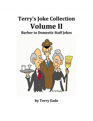 Cover of the book Terry's Joke Collection Volume Two: Barber to Domestic Staff Jokes by Sti