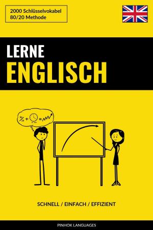 Cover of the book Lerne Englisch: Schnell / Einfach / Effizient: 2000 Schlüsselvokabel by Pinhok Languages
