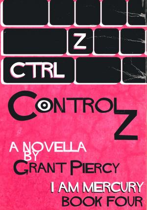 Cover of the book Control Z (I Am Mercury series - Book 4) by Gianluca Pisano