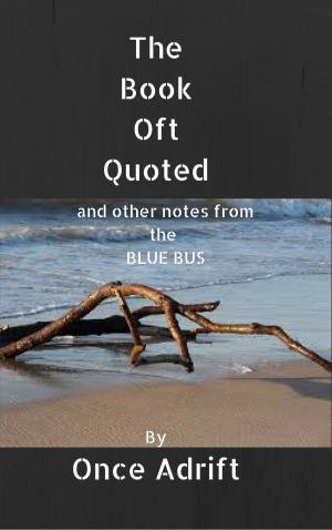 bigCover of the book The Book Oft Quoted And Other Notes From The Blue Bus by 