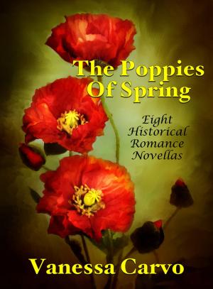 Cover of the book The Poppies Of Spring: Eight Historical Romance Novellas by Jennifer DeBruin