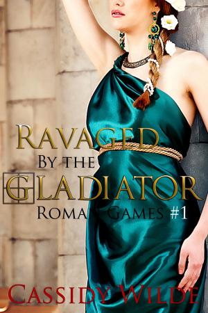 Cover of the book Ravaged by the Gladiator (Roman Games #1) by Rebecca Winters