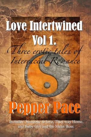 Cover of the book Love Intertwined Volume 1 by Pepper Pace