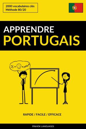 Cover of the book Apprendre le portugais: Rapide / Facile / Efficace: 2000 vocabulaires clés by Pinhok Languages
