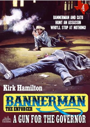 Cover of the book Bannerman the Enforcer 4: A Gun for the Governor by J.T. Edson