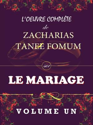 Cover of L'oeuvre Compléte de Zacharias Tanee Fomum Sur le Mariage