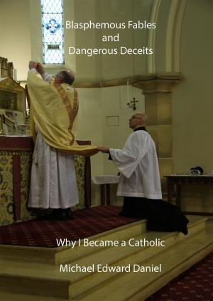 bigCover of the book Blasphemous Fables and Dangerous Deceits: Why I Became a Catholic by 