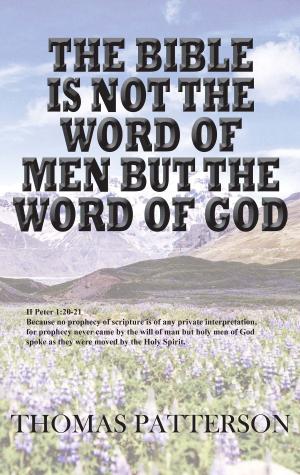 Cover of The Bible Is Not The Word Of Men But The Word Of God
