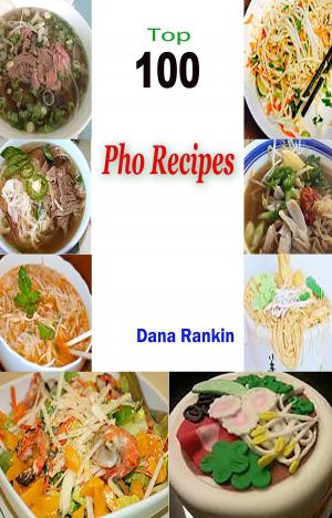 Cover of the book Top 100 Pho Recipes by Tracy Katzin